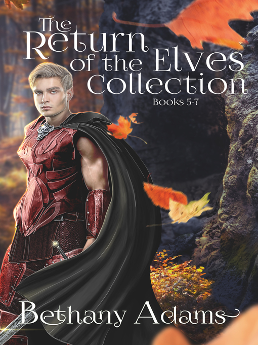 Title details for Books 5-7: The Return of the Elves Collection, Book 2 by Bethany Adams - Available